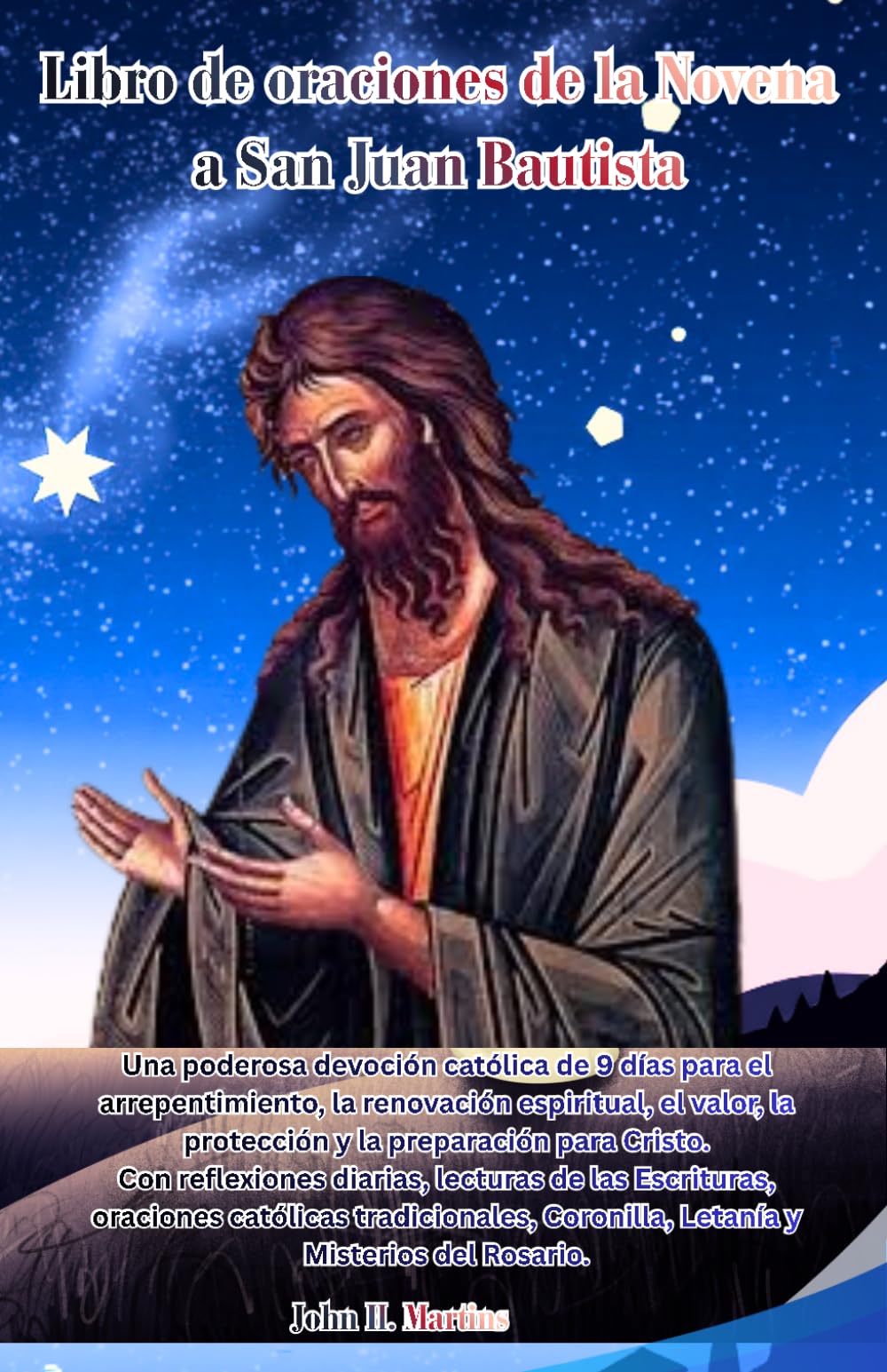 Libro de oraciones de la Novena a San Juan Bautista: Una poderosa devoción católica de 9 días para el arrepentimiento, la renovación espiritual, el valor, la protección y la preparación para Cristo.