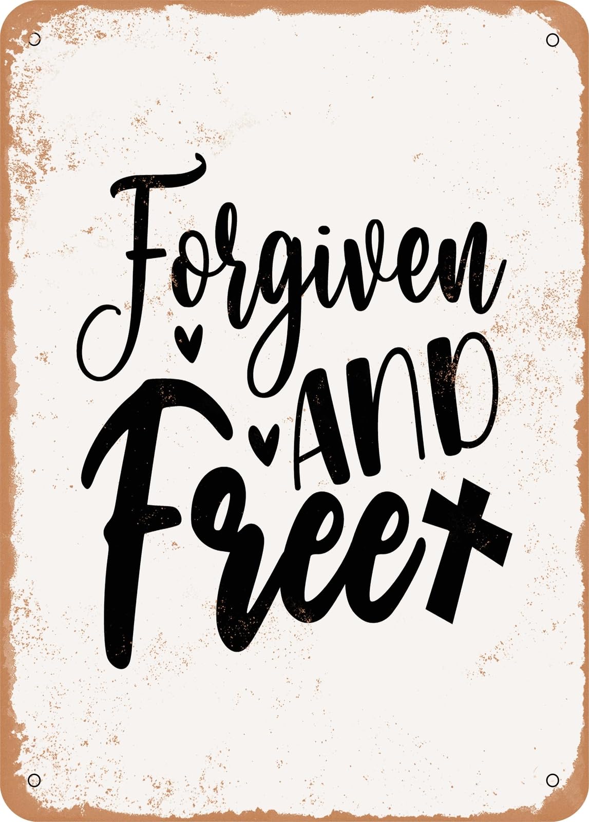 Metal Sign - Forgiven and Free - Vintage Rusty Look home decor