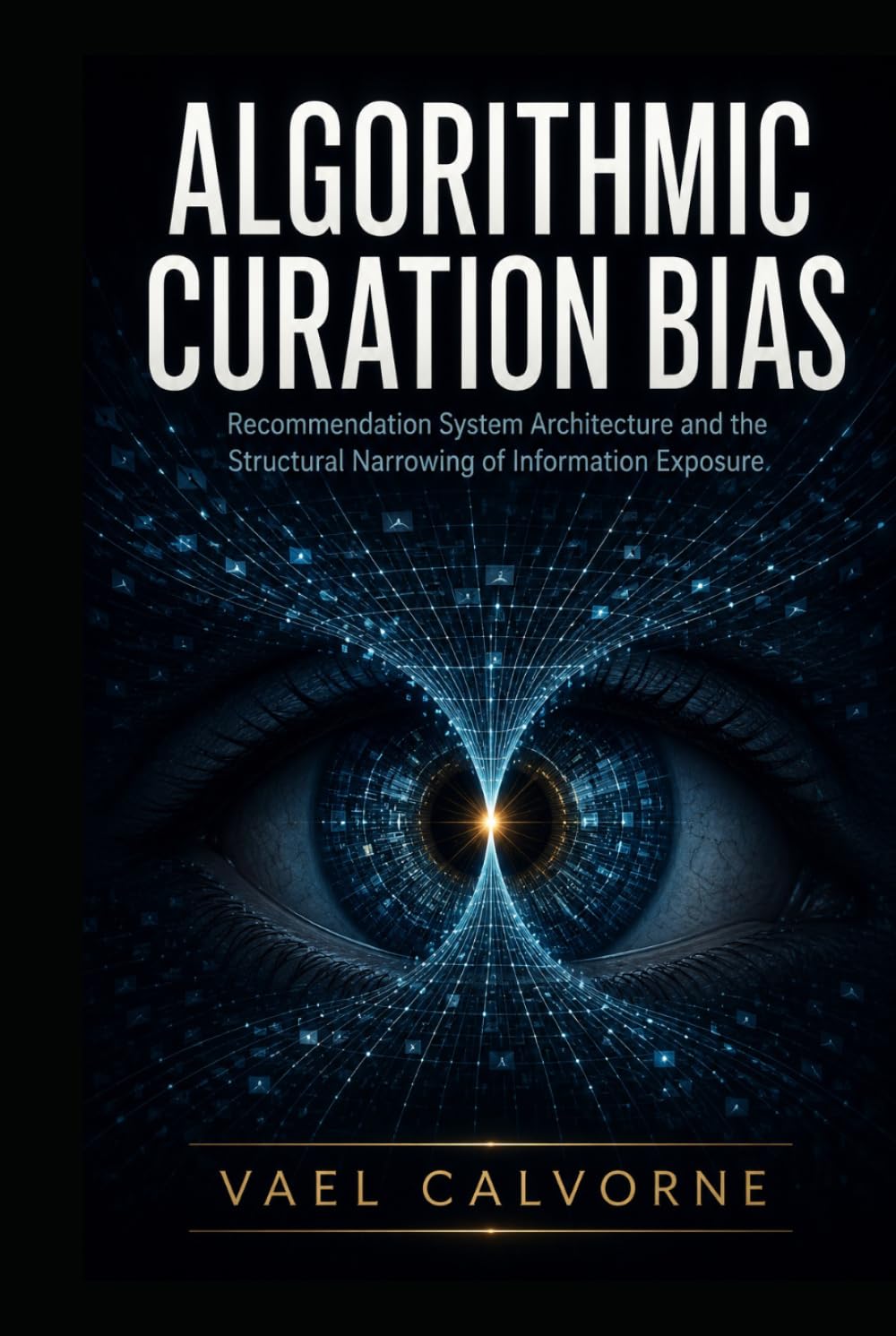 Algorithmic Curation Bias: Recommendation System Architecture and the Structural Narrowing of Information Exposure