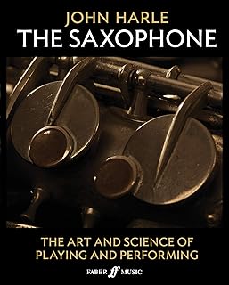 The Saxophone: The Art and Science of Playing and Performing