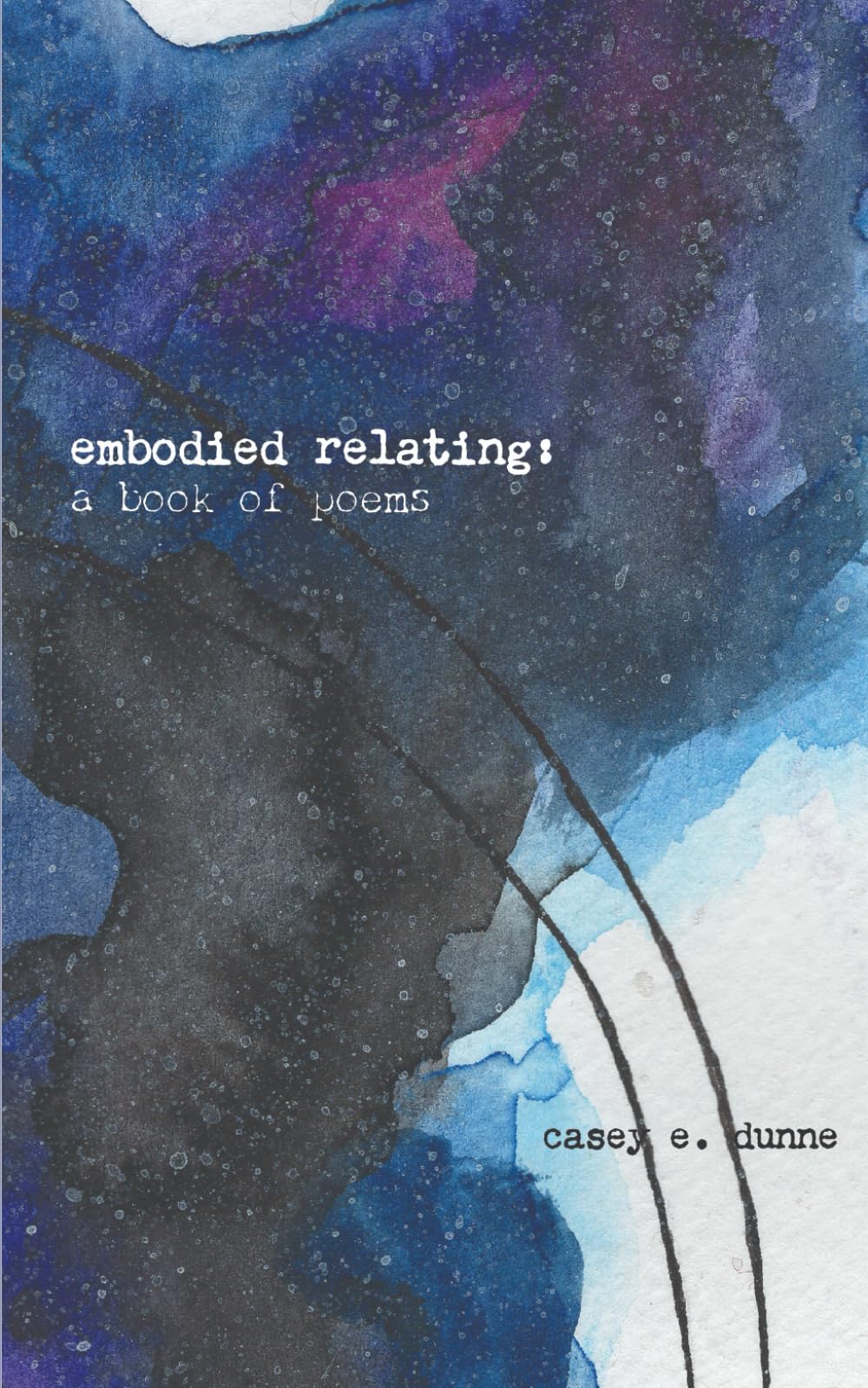 Embodied Relating: A Book of Poems (Body and Soul Poetry Collection)