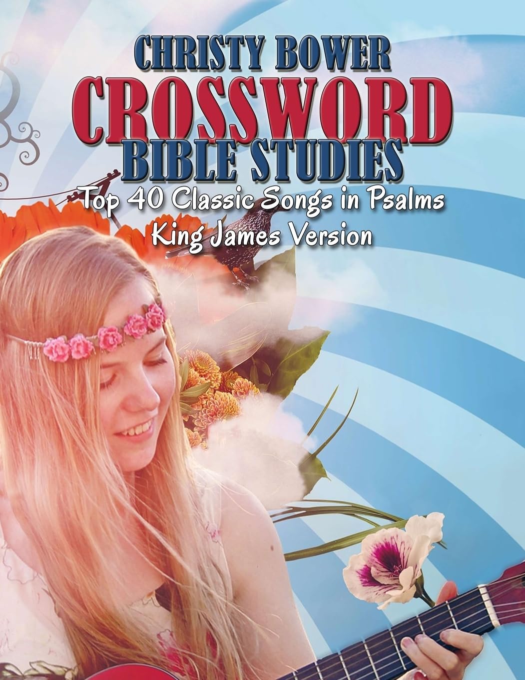 Crossword Bible Studies - Top 40 Classic Songs in Psalms: King James Version: Volume 4 (Crossword BIble Studies (Themes))