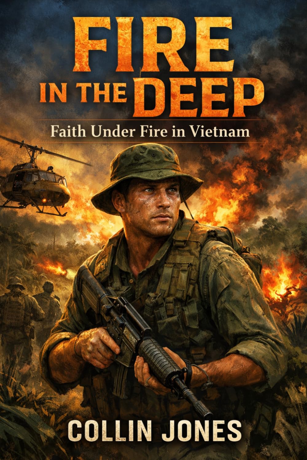 Fire in the Deep: Faith Under Fire in Vietnam