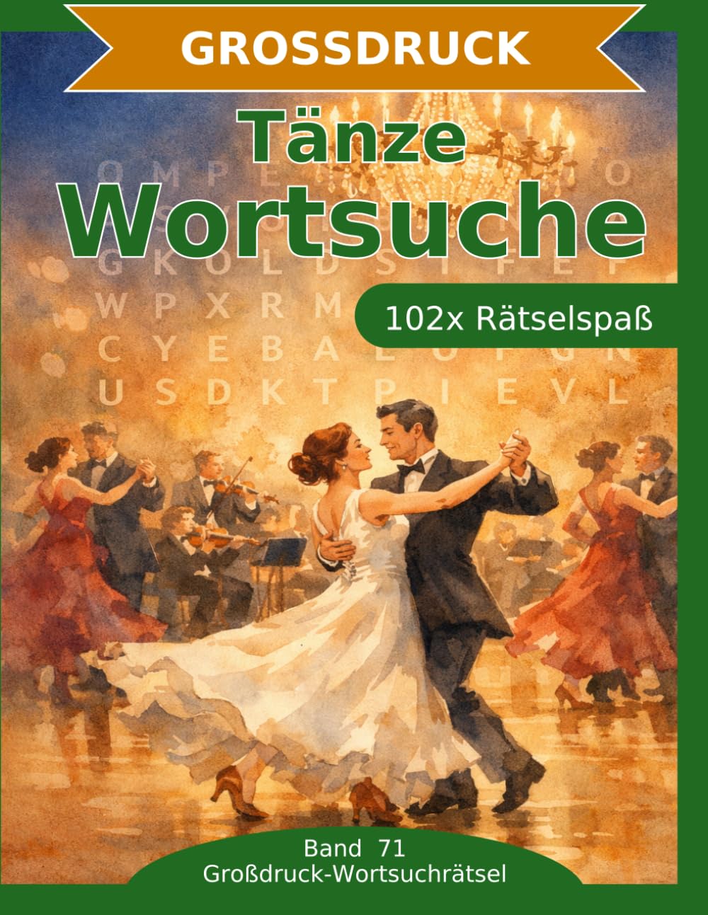 Tänze — Wortsuche in Großdruck: 102 Wortsuchrätsel mit extra großer Schrift | Gehirnjogging Tänze | Geschenkidee für Oma & Opa