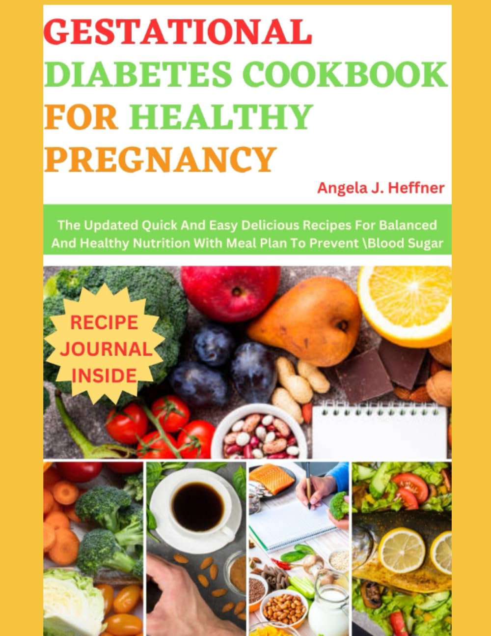 Gestational Diabetes Cookbook for Healthy Pregnancy: The Updated Quick And Easy Delicious Recipes For Balanced And Healthy Nutrition With Meal Plan To Prevent Blood Sugar