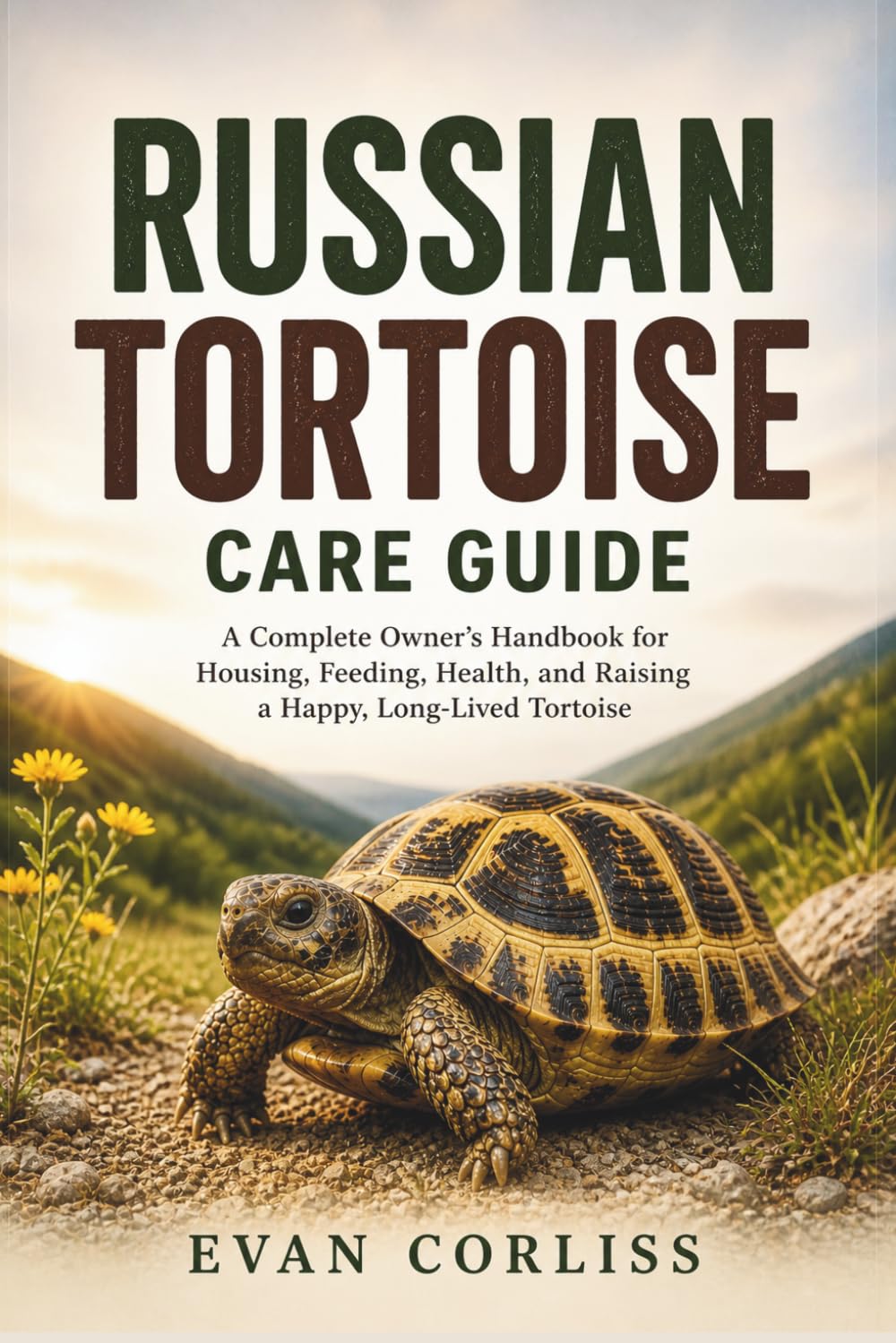 Russian Tortoise Care Guide: A Complete Owner’s Handbook for Housing, Feeding, Health, and Raising a Happy, Long-Lived Tortoise