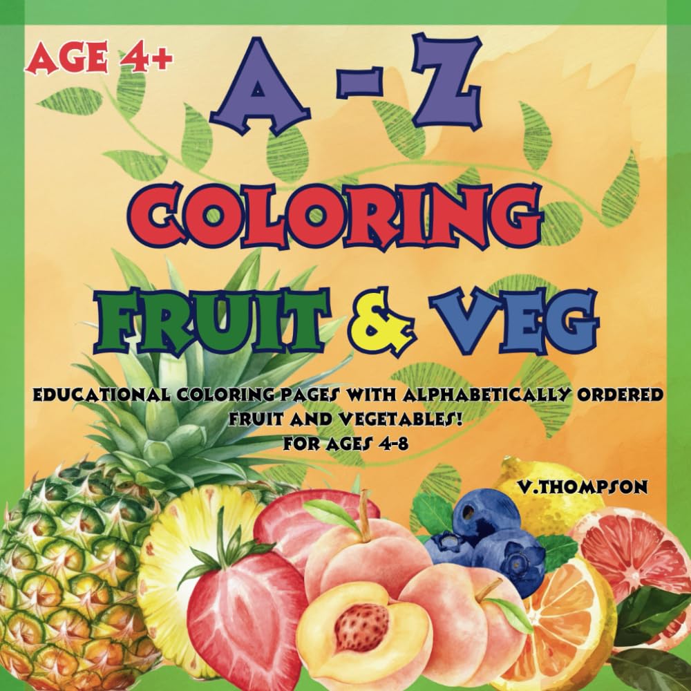 A-Z Coloring Fruit & Veg: Educational Coloring Pages with alphabetically ordered Fruit and Vegetables for Children Ages 4-8