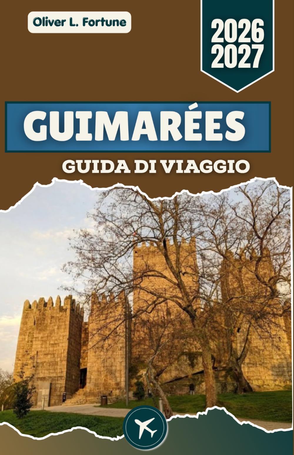 GUIMARÉES GUIDA DI VIAGGIO 2026-2027: Pianificazione accurata, strade storiche, cucina regionale, gite di un giorno ed esperienze culturali per chi visita la città per la prima volta