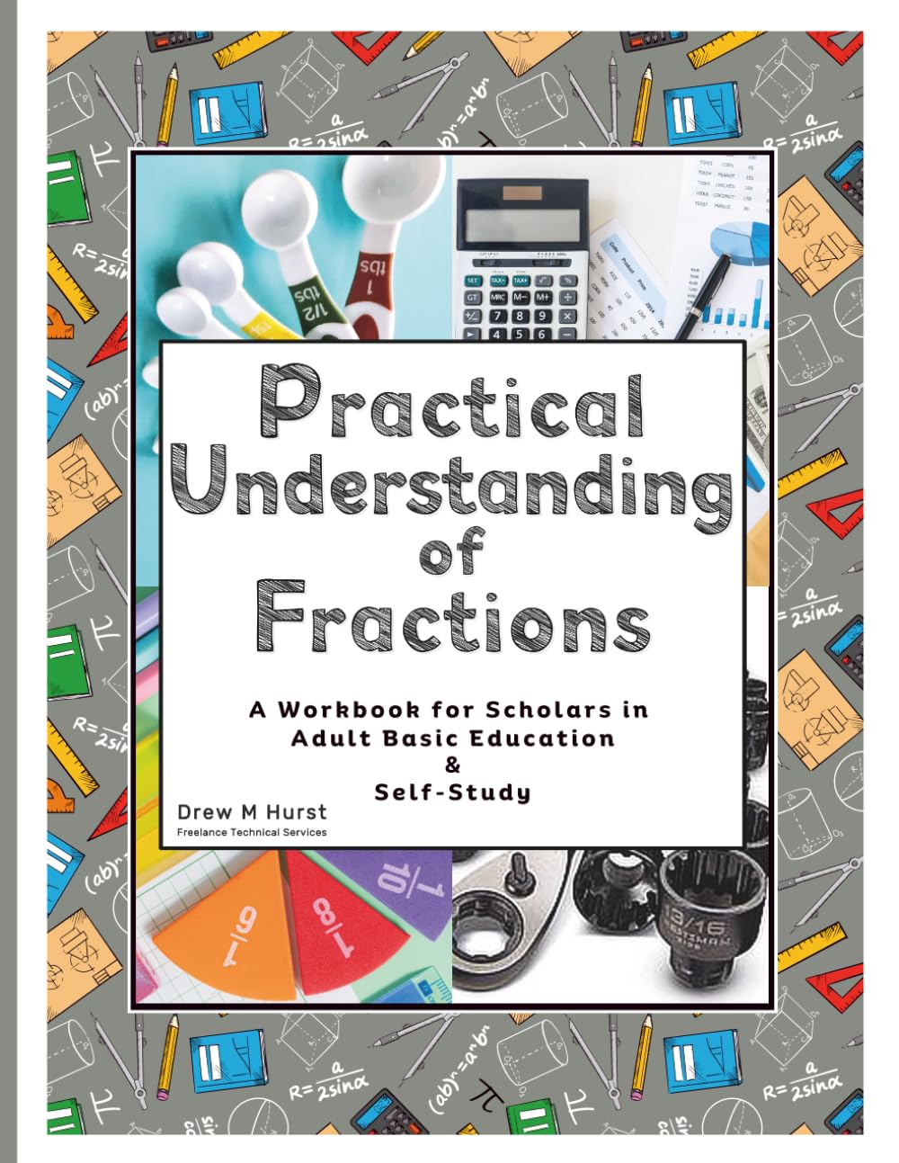 Practical Understanding of Fractions: A Workbook for Scholars in Adult Basic Education & Self-Study (Practical Understanding of Math Series)