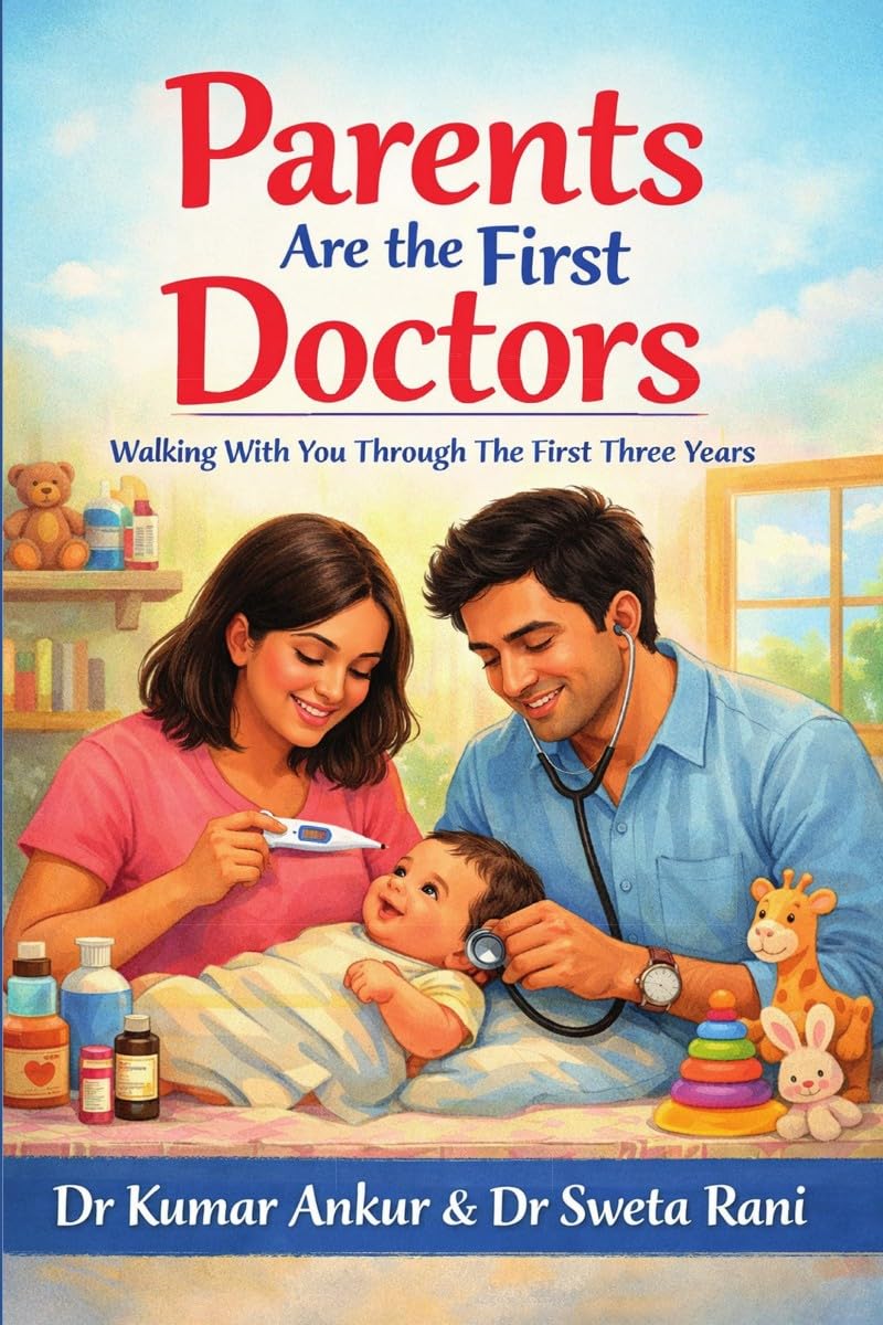 Parents Are the First Doctors: Walking With You Through The First Three Years -A Gentle Parenting Guide