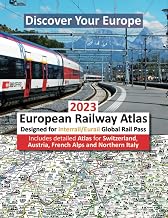 Euopean Railway Atlas 2023: Designed for Interrail/Eurail Global RailPass - Includes detailed Atlas for Switzerland, Austria, French Alps and Northern Italy