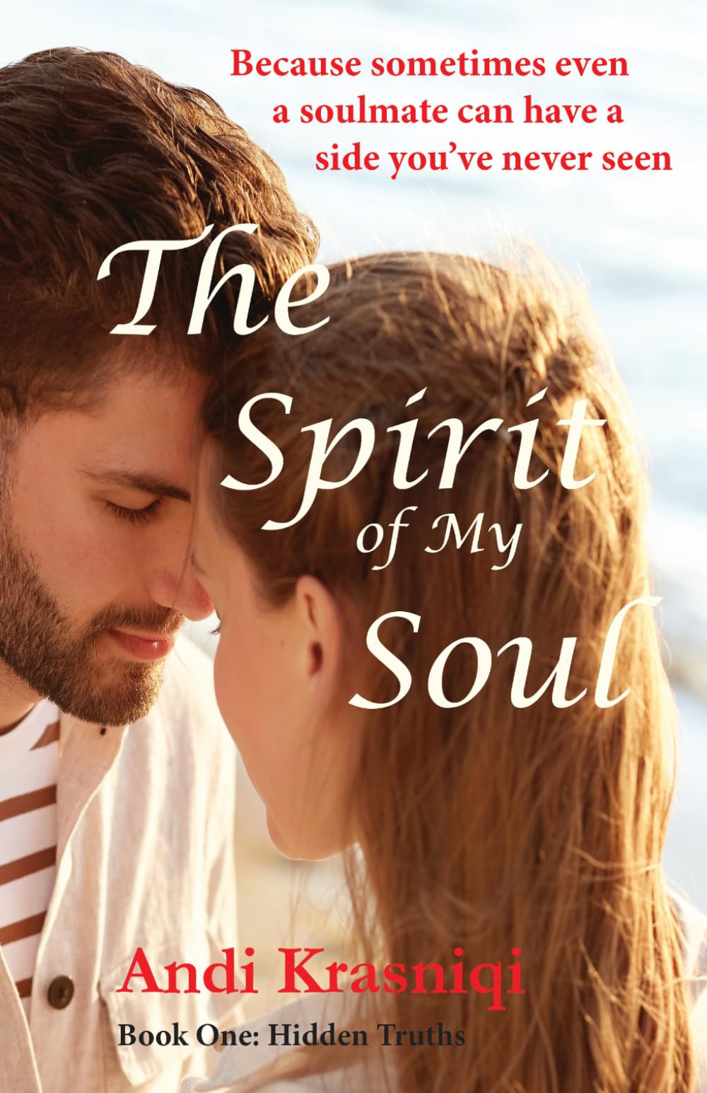 The Spirit of My Soul: Because sometimes even a soulmate can have a side you've never seen (Hidden Truths)