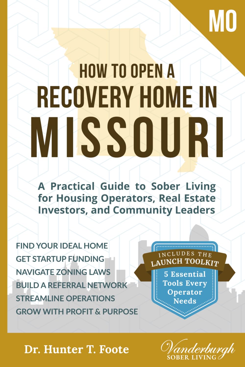 How to Open a Recovery Home in Missouri: A Practical Guide to Sober Living for Housing Operators, Real Estate Investors, and Community Leaders ... Living Home: State-by-State Guide Series)