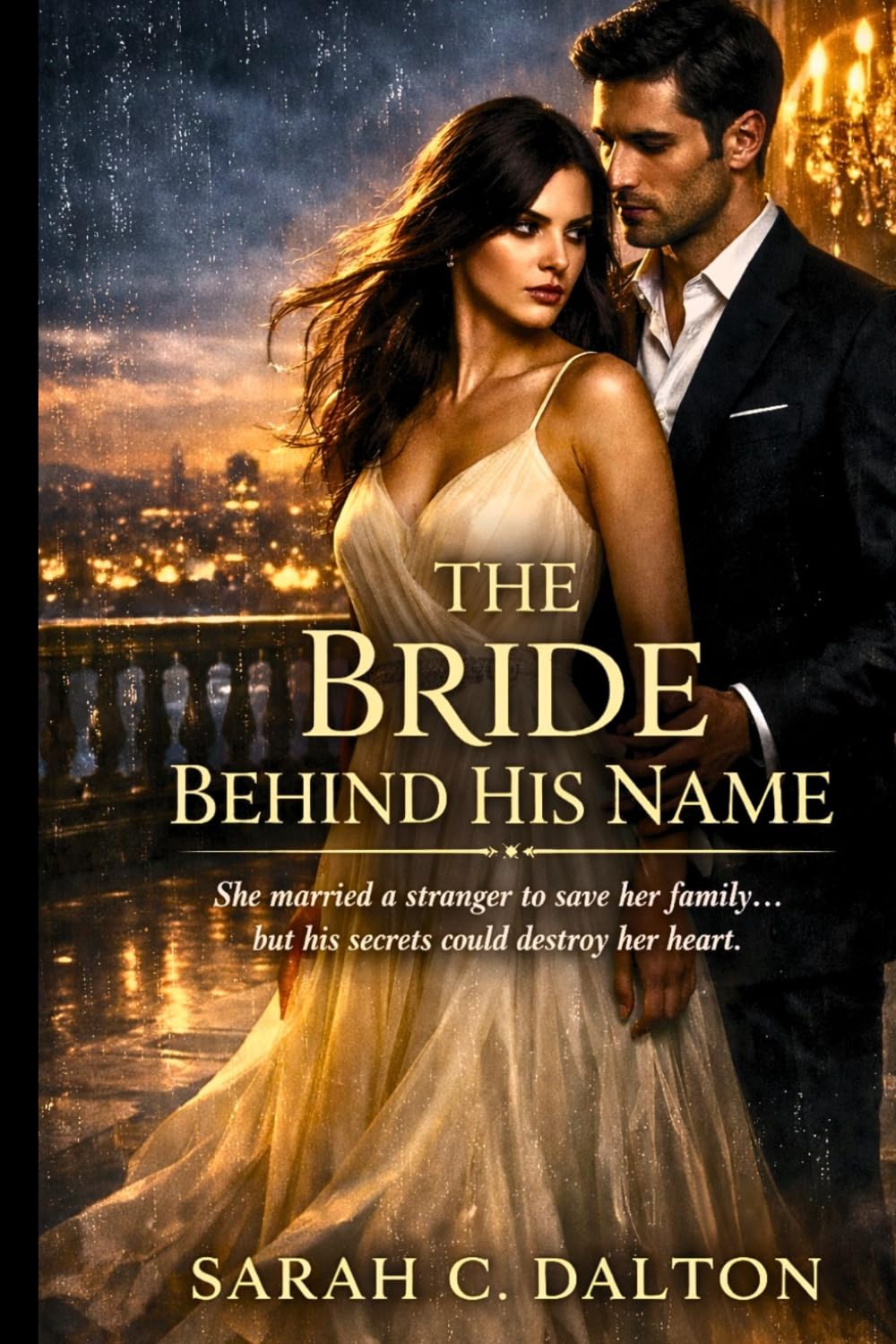The Bride Behind His Name: She married a stranger to save her family… but his secrets could destroy her heart.