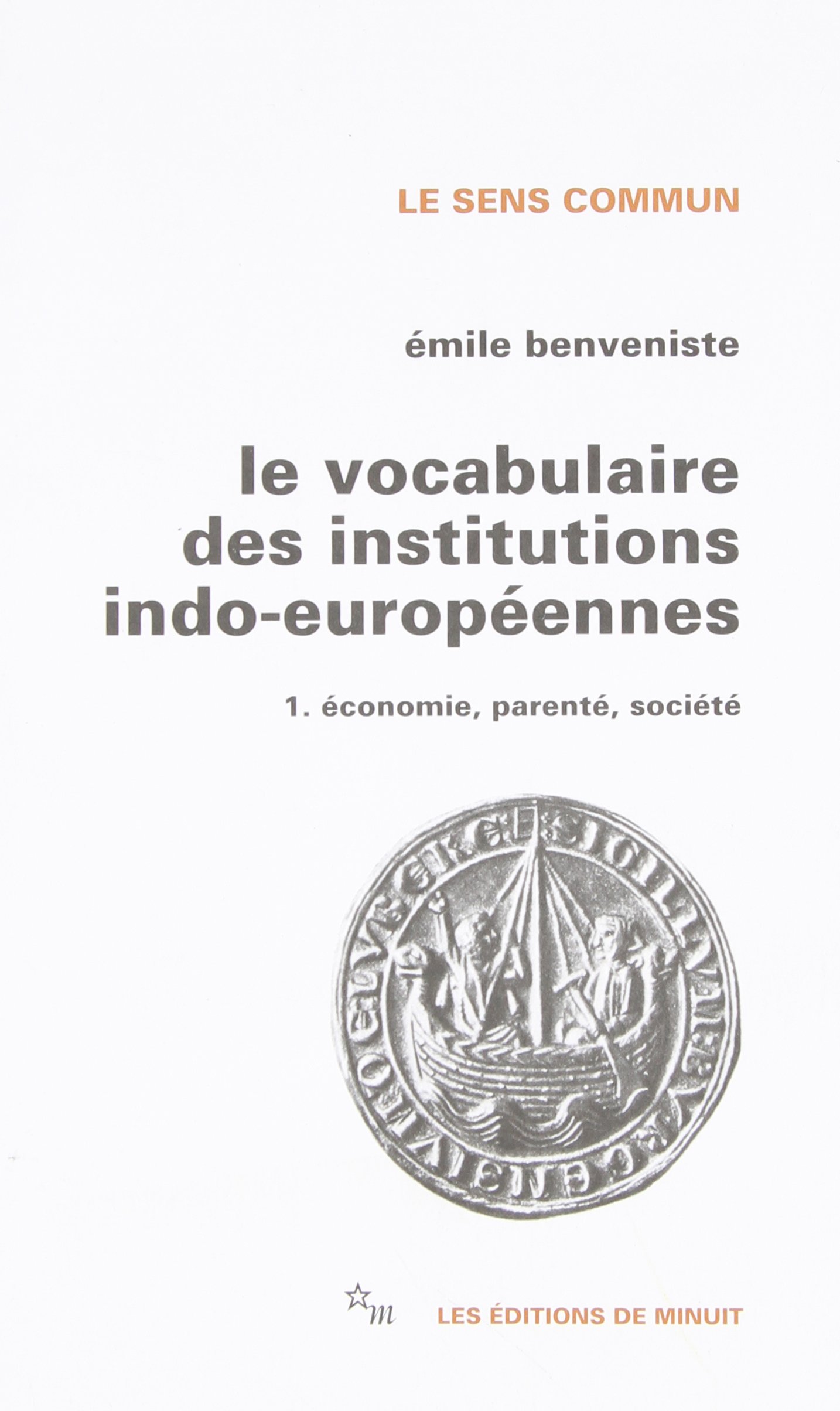 Le vocabulaire des institutions indo-européennes T1 (1): Tome 1, Economie, parenté, société