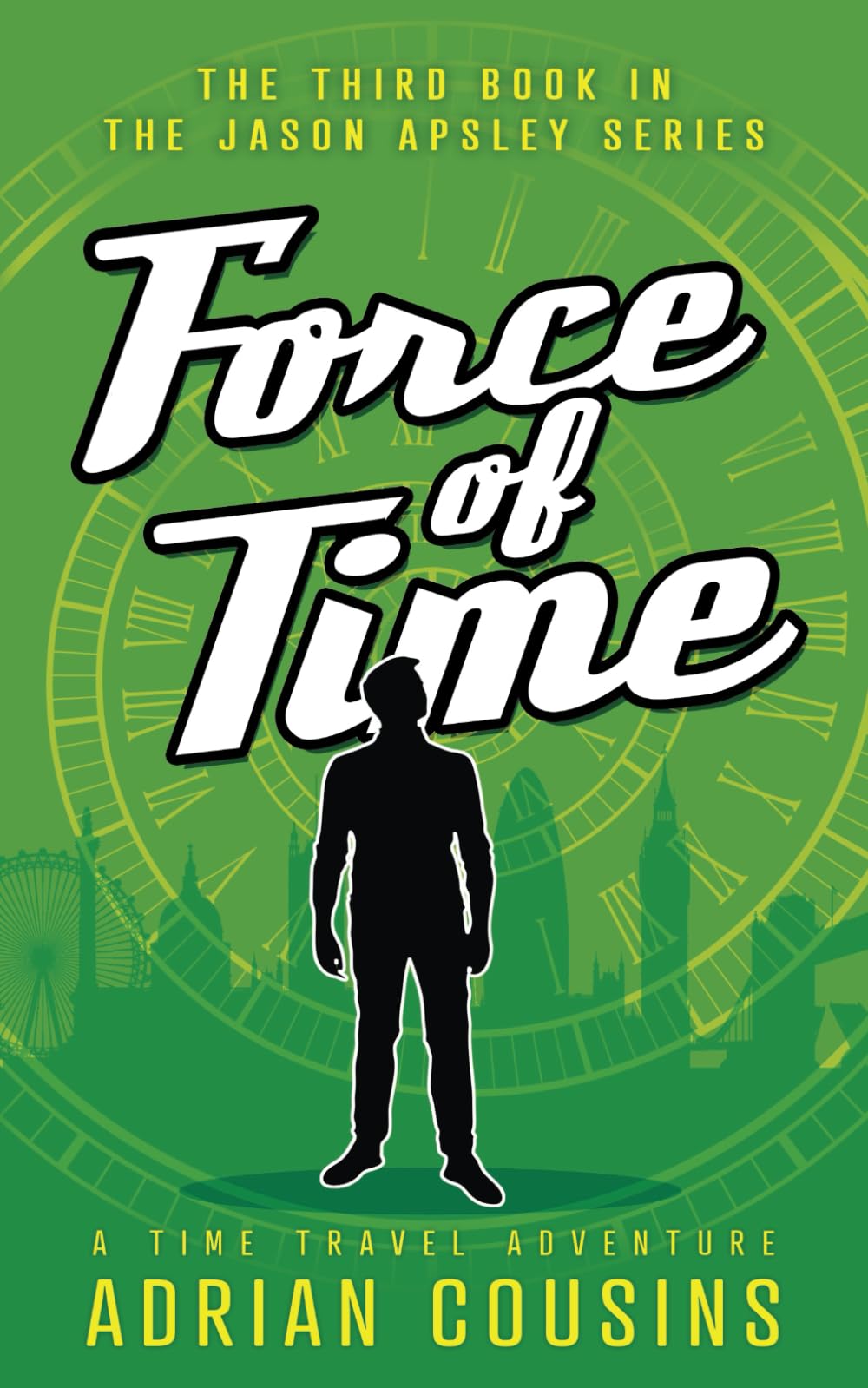 Force of Time: A Time Travel Adventure (The Jason Apsley Series)
