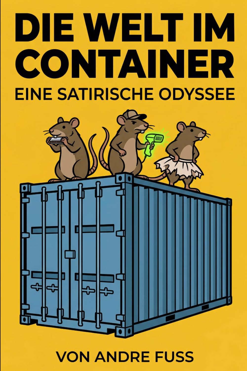 Die Welt im Container: Eine satirische Odyssee (Tierische Satiren)