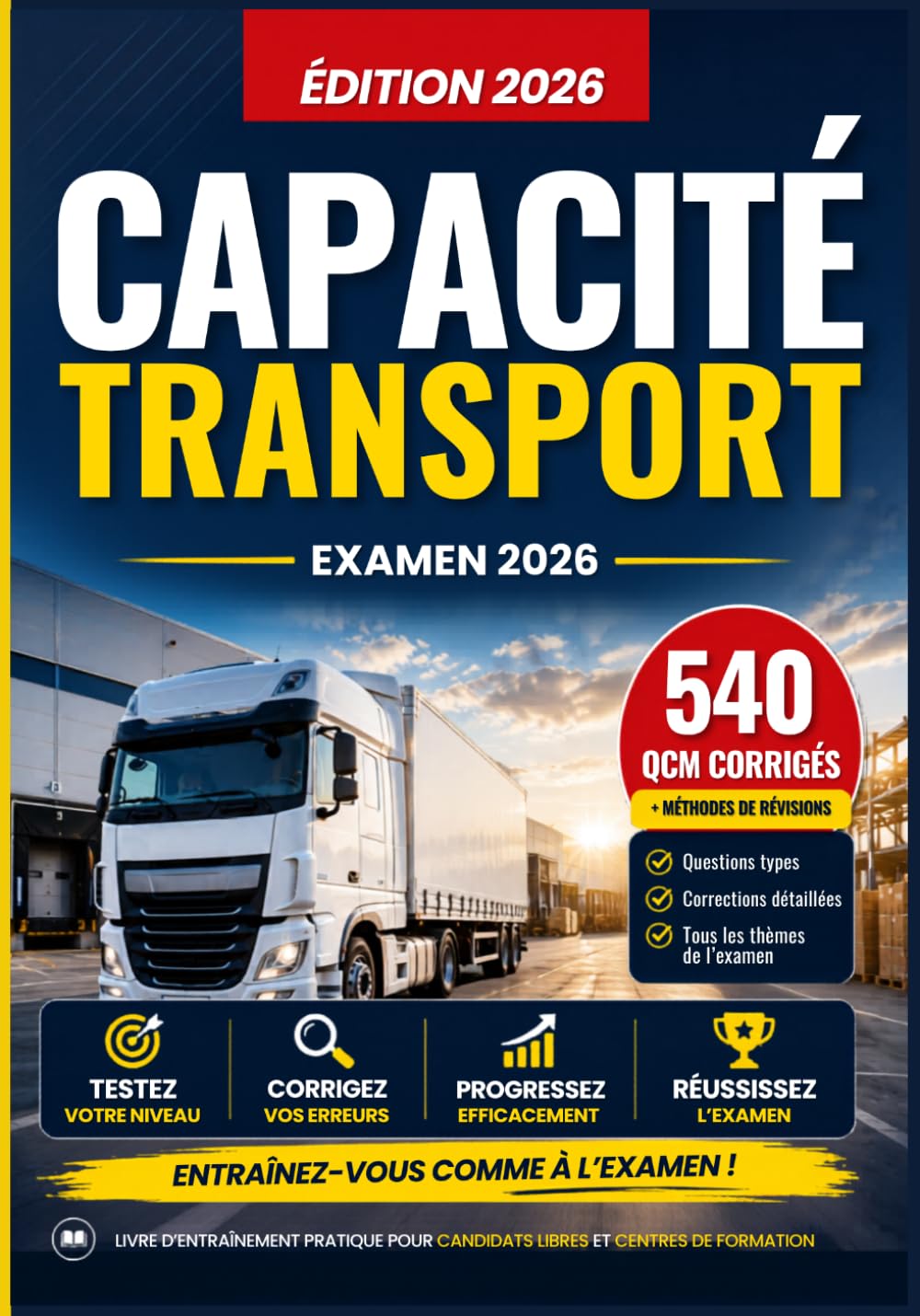 Capacité de Transport: Attestation de capacité professionnelle - 540 QCM corrigés pour réviser, s'entrainer et progresser - Marchandises et voyageurs - Commissionnaire