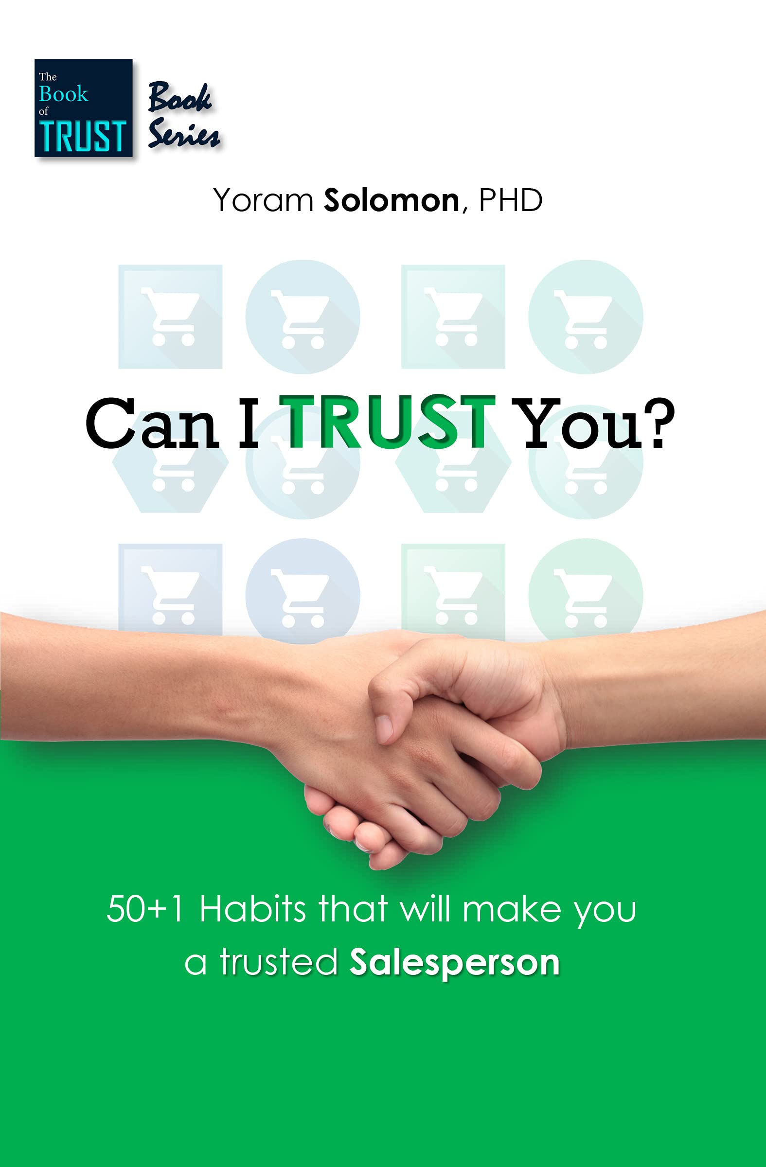 Can I Trust You?: 50+1 Habits that will make you a trustworthy salesperson