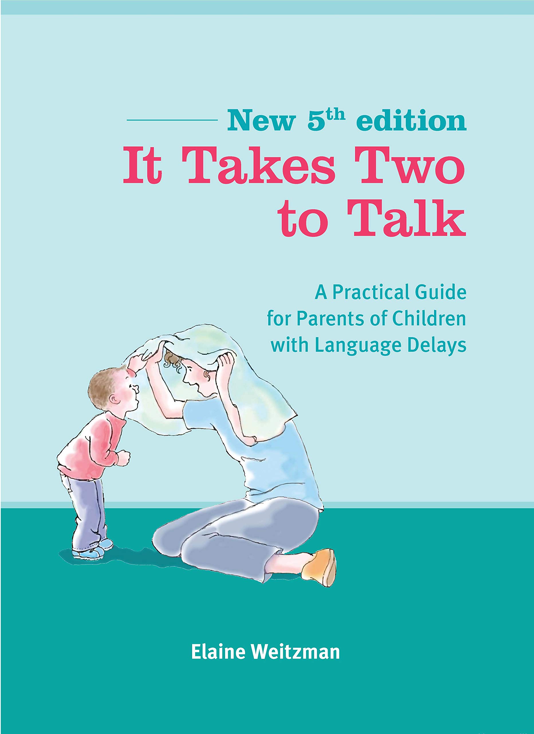 It Takes Two to Talk: A Practical Guide for Parents of Children with Language Delays (English Edition)