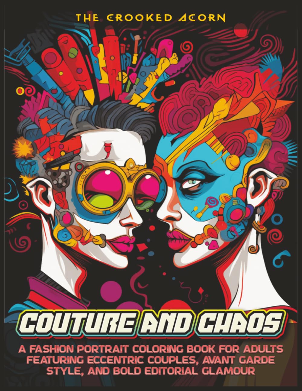 Couture and Chaos Vol. 3: A Fashion Portrait Coloring Book for Adults Featuring Eccentric Couples, Avant Garde Style, and Bold Editorial Glamour