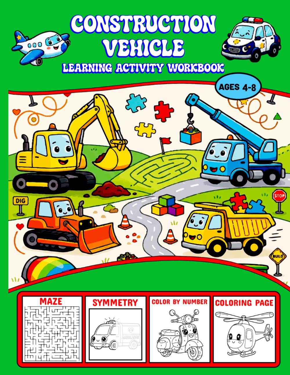 Construction Vehicle Learning Activity Workbook: Mazes, Symmetry Drawing, How to Draw, Color by Number and Coloring Fun for Ages 4–8