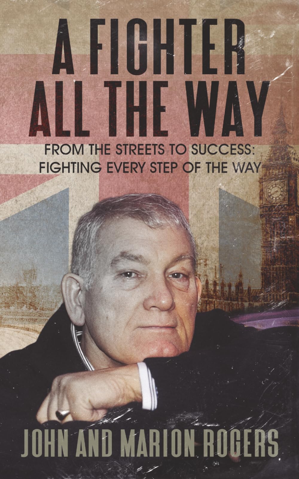 A Fighter All The Way: From the Streets to Success: Fighting Every Step of the Way