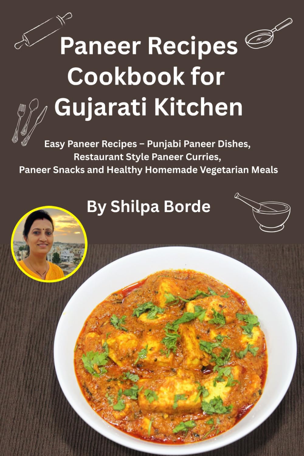 Paneer Recipes Cookbook for Gujarati Kitchen: Easy Paneer Recipes – Punjabi Paneer Dishes, Restaurant Style Paneer Curries, Paneer Snacks and Healthy ... Rasoi : Easy Gujarati Recipes at Home)
