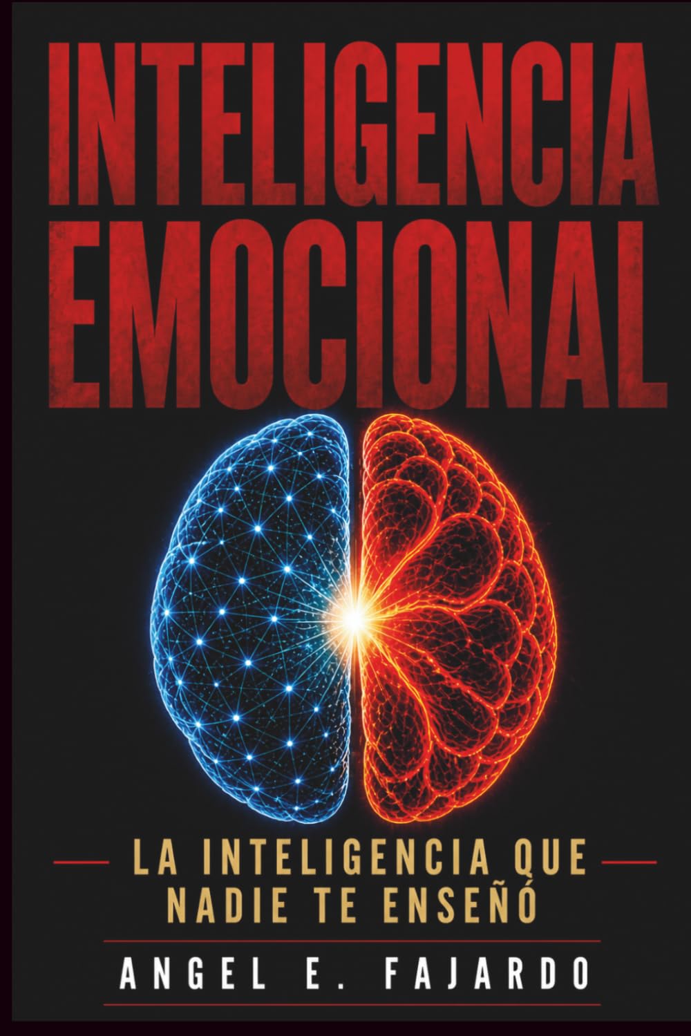 INTELIGENCIA EMOCIONAL: LA INTELIGENCIA QUE NADIE TE ENSEÑÓ