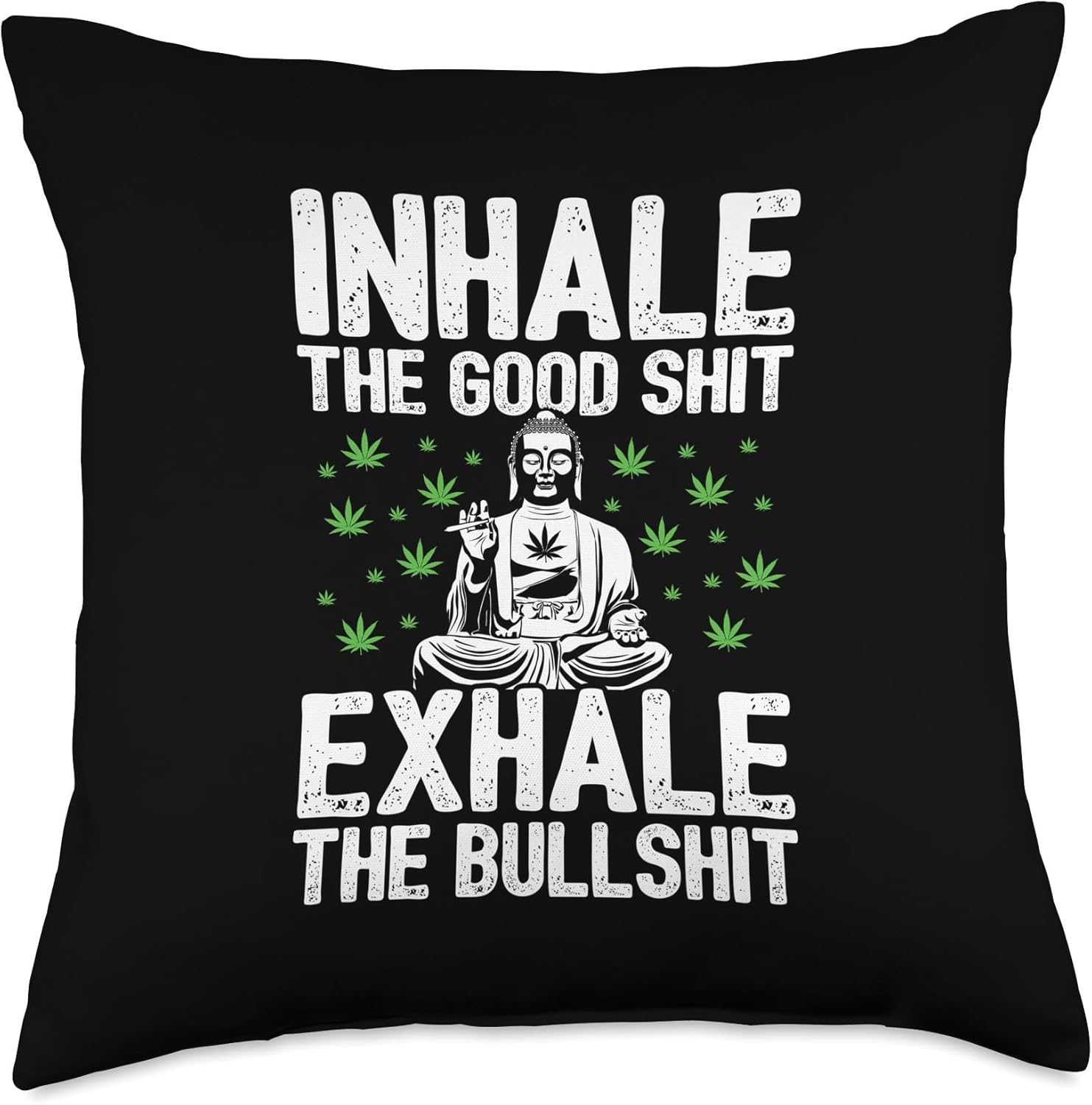 Inhale Good Shit Exhale Bullshit - 420 Weed Cannabis Stoner Throw Pillow