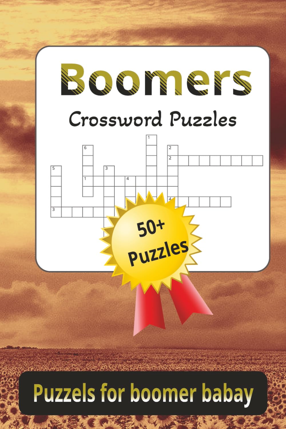 Boomers Crossword Puzzles: Baby Boomers Crossword Puzzles with Easy to Read Print | 6x9 inches, 120 pages | 50+ Puzzles ... Gift for Vacations, Holydays and Relaxation