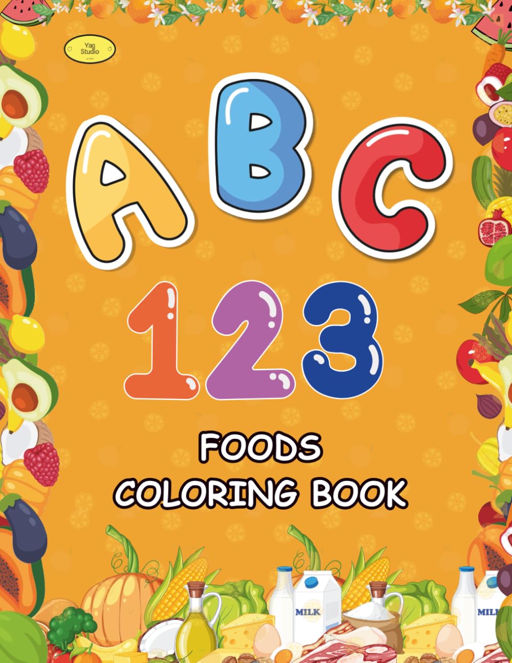 ABC & 123 Coloring Book: Simple Designs of Numbers and Alphabets Featuring Fruits and Vegetables: Perfect for Kids 2-5 – Preschool Edition (Bright