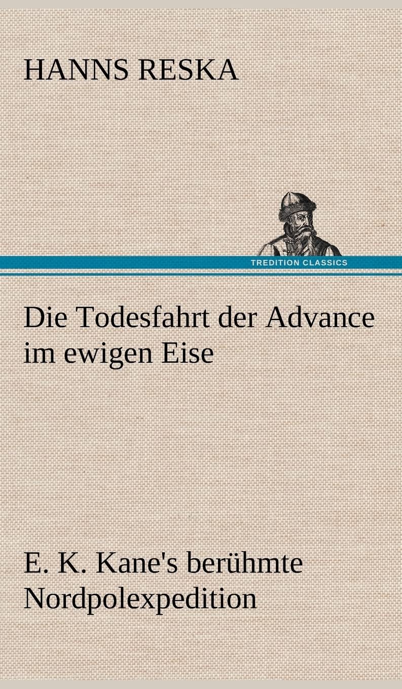 Die Todesfahrt Der Advance Im Ewigen Eise (German Edition)