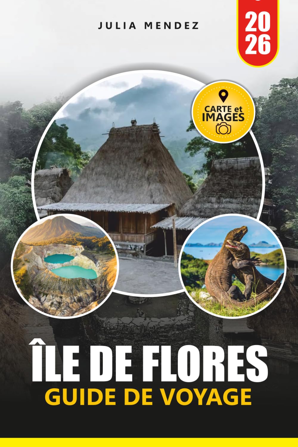 GUIDE DE VOYAGE ÎLE DE FLORES 2026: Explorez les dragons de Komodo, les plages magnifiques et les trésors cachés grâce à des itinéraires pratiques et des conseils d'initiés