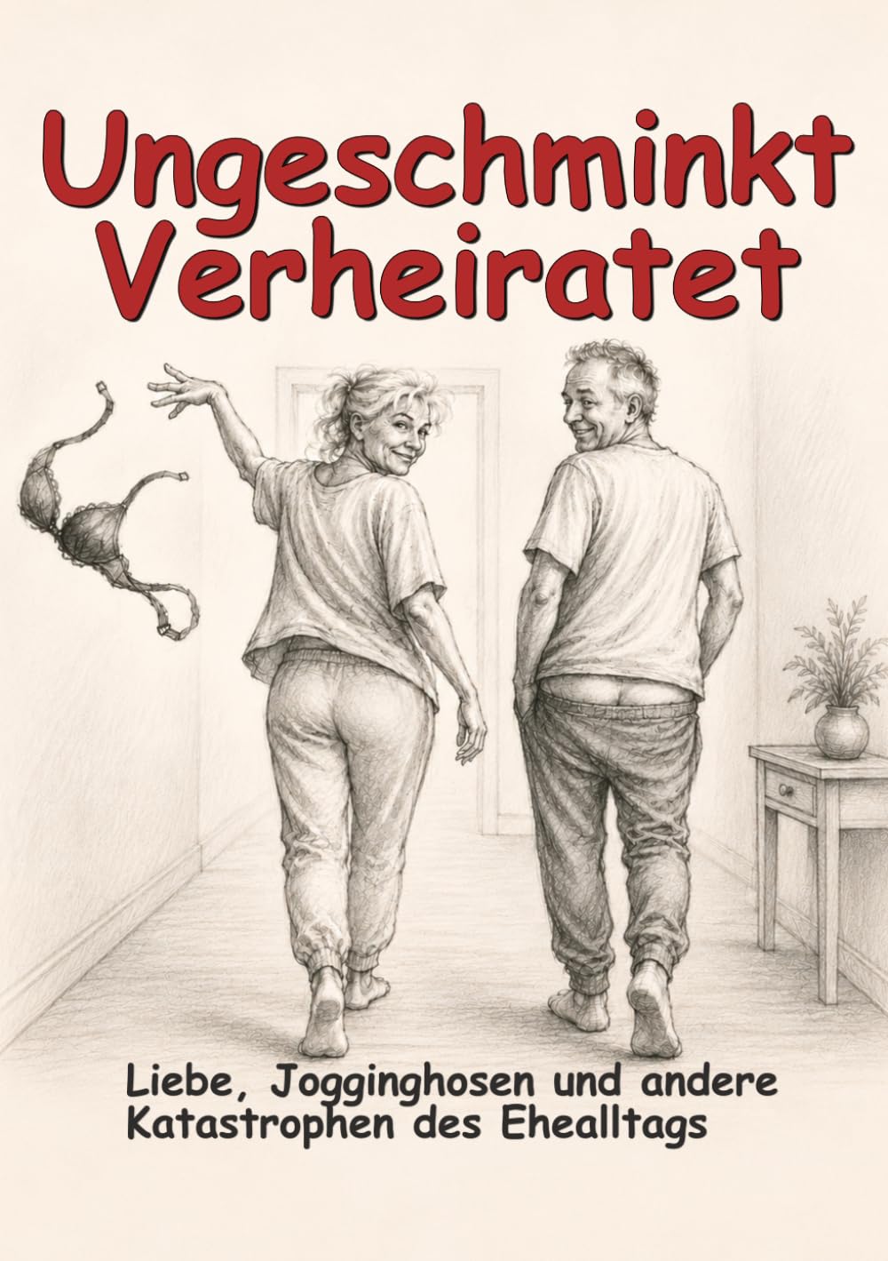 Ungeschminkt verheiratet: Humorvolles Buch über Liebe, Ehealltag, Langzeitehe und Beziehungswahnsinn – Lustiges Geschenk für Ehepaare, Frauen, Männer ... Eheleben kennen („Schonungslos ehrlich“)