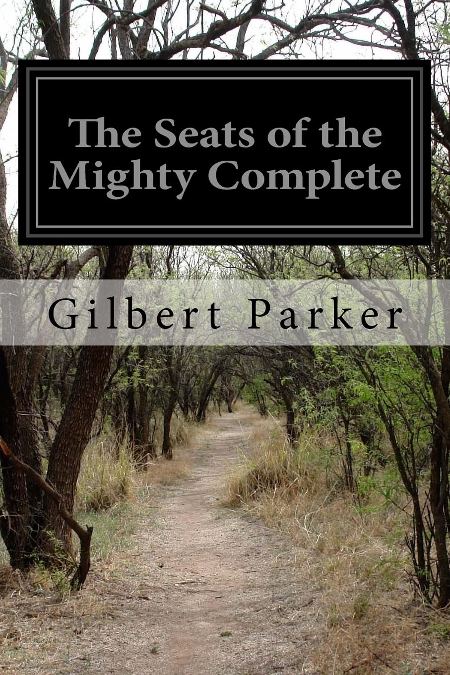 The Seats of the Mighty Complete: Being the Memoirs of Captain Robert Moray, Sometime an Officer in the Virginia Regiment, and Afterwards of Amherst's Regiment