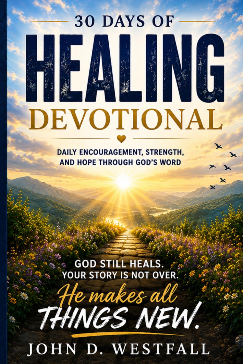 30 Days of Healing Devotional: Daily Encouragement, Strength, and Hope Through God’s Word
