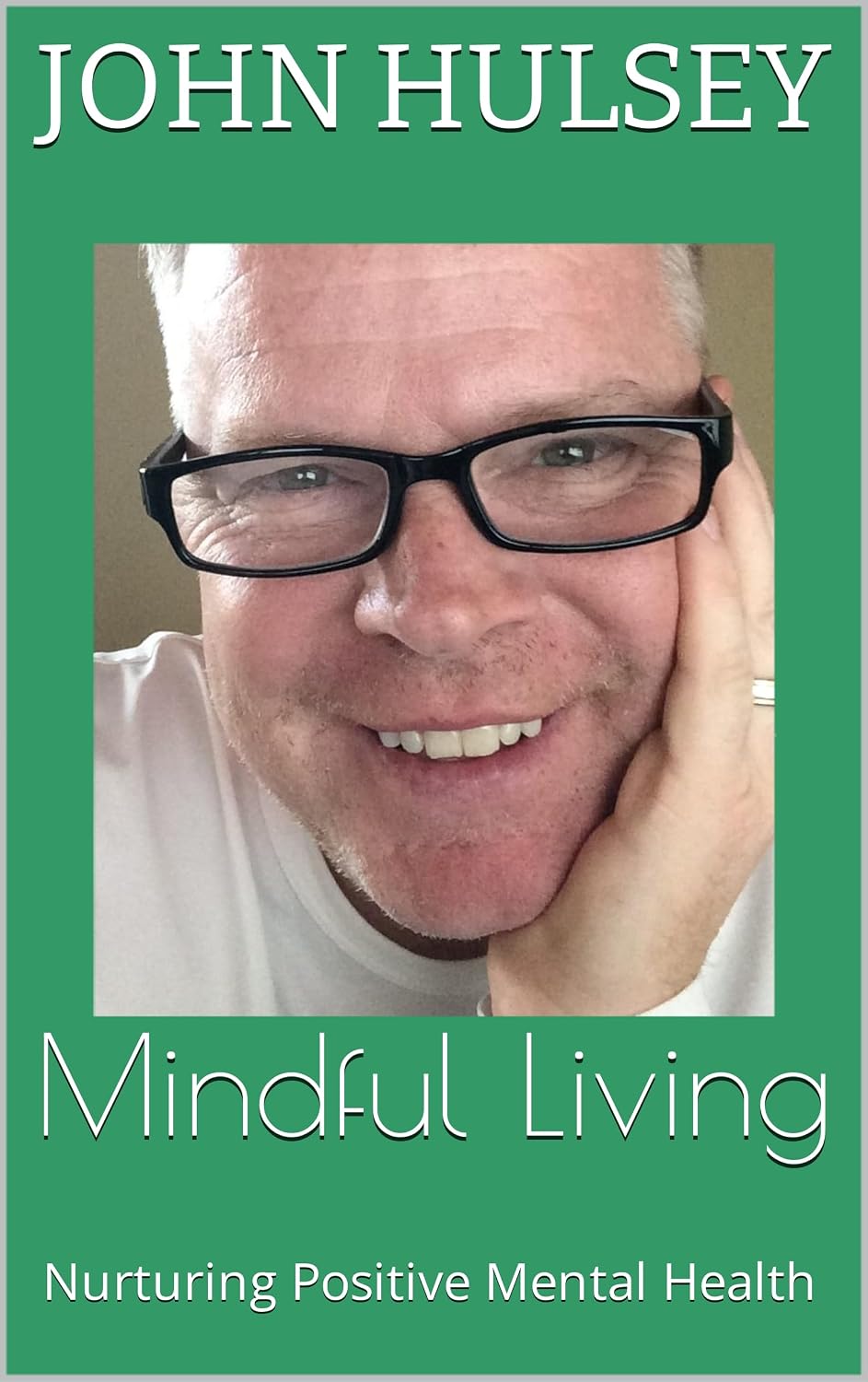 Mindful Living: Nurturing Positive Mental Health - Kindle edition by ...