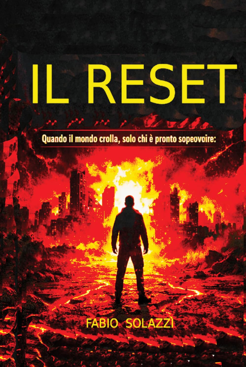 IL RESET: Guida alla sopravvivenza Sopravvivenza al collasso Ricostruzione della civiltà Resilienza mentale (FATTI INCREDIBILI NEL MONDO)