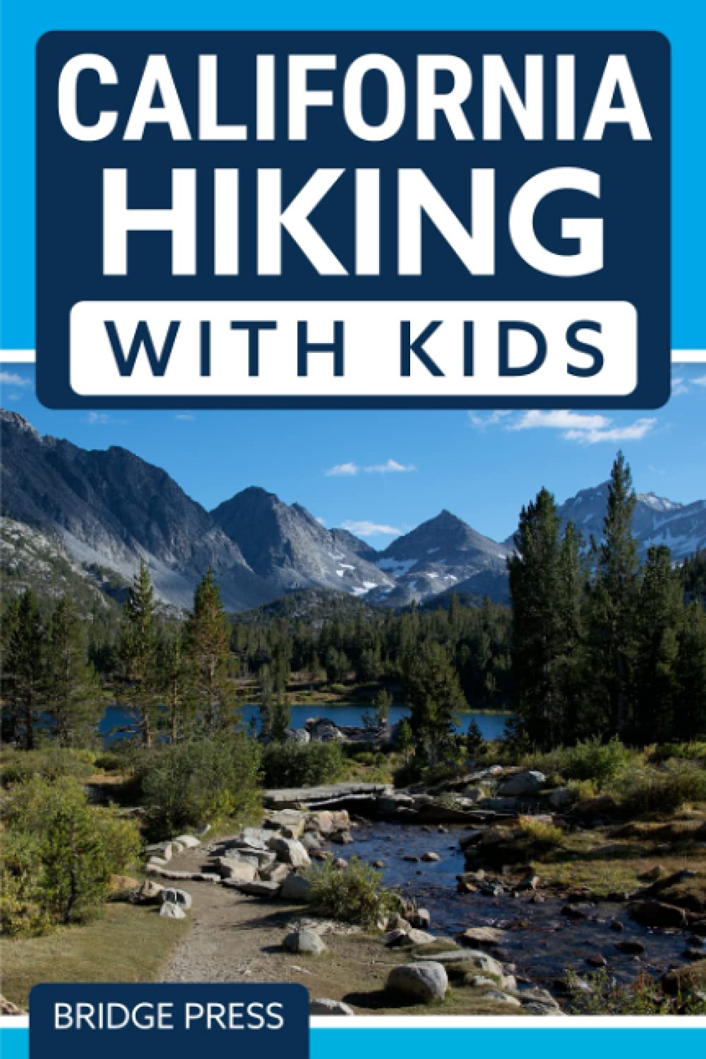 California Hiking with Kids: 50 Hiking Adventures for Families