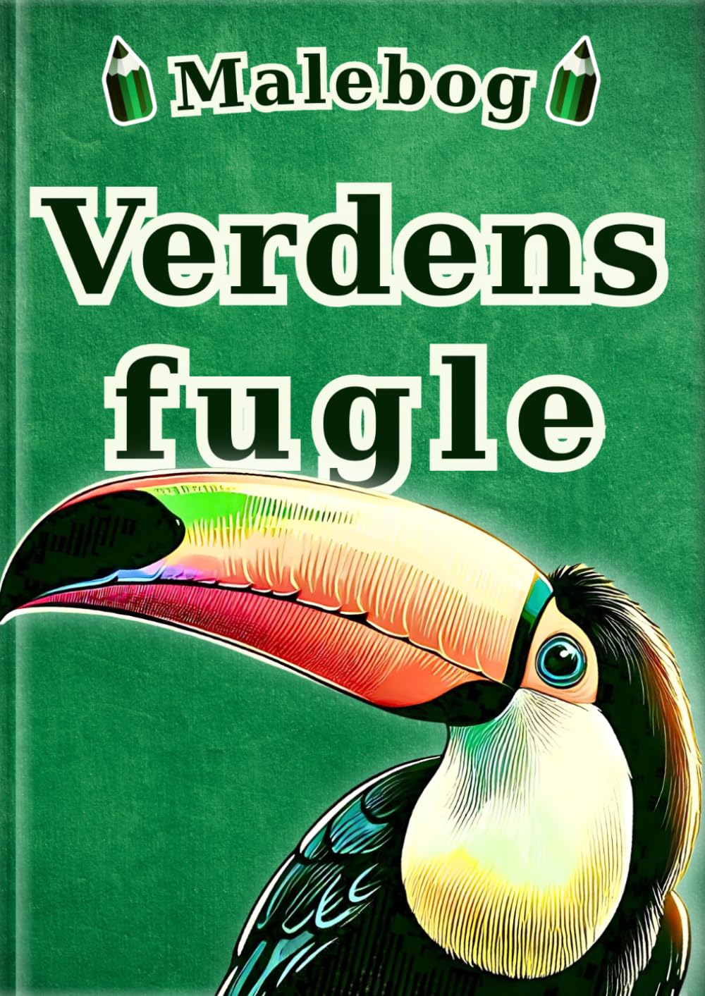 Malebog: Verdens fugle: 30 fascinerende fugle for børn | 60 realistiske farvelægningssider | Perfekt som første fuglemalebog (Alle børns malebog – leksikonserien –)