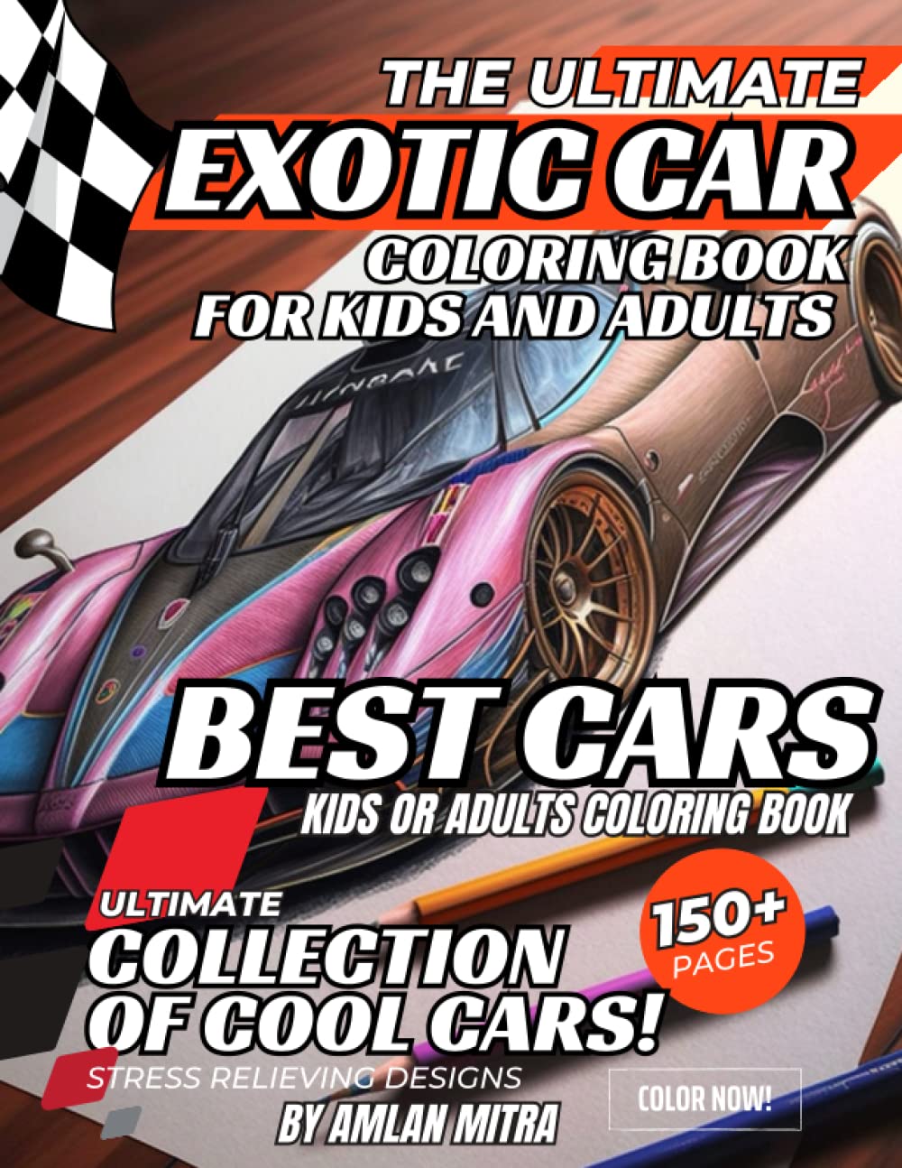 The Ultimate Exotic Car Coloring Book for Adults and Kids: Great for Stress Relief and Soothing The Mind.