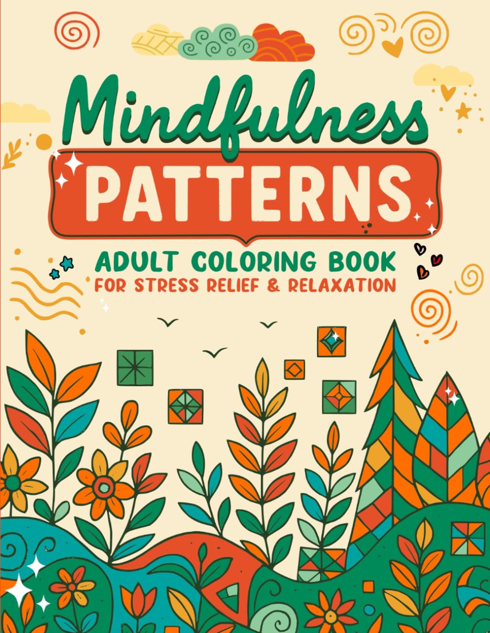 Mindfulness Patterns: Adult Coloring Book with Intricate Pattern Designs for Stress Relief, Relaxation & Mindful Moments