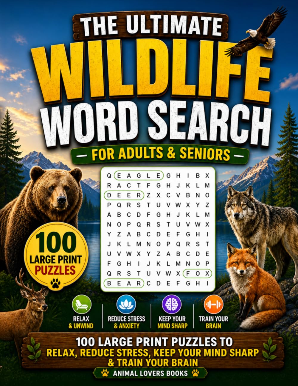 The Ultimate Wildlife Word Search For Adults & Seniors: 100 Large Print Puzzles to Relax, Reduce Stress, Keep Your Mind Sharp & Train Your Brain