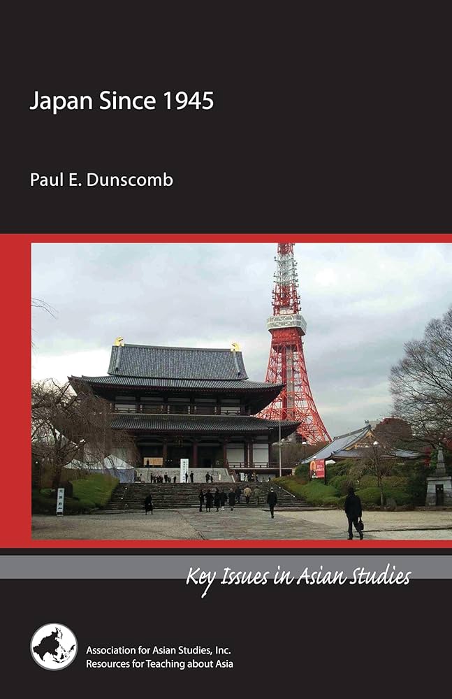 Japan Since 1945 (Key Issues in Asian Studies): Dunscomb