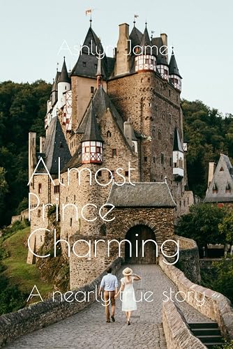 Almost Prince Charming: A nearly true story