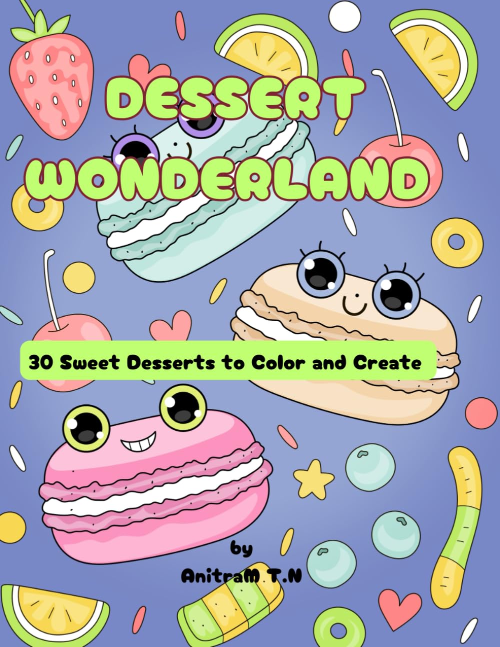 DESSERT WONDERLAND: 30 Sweet Desserts to Color and Create