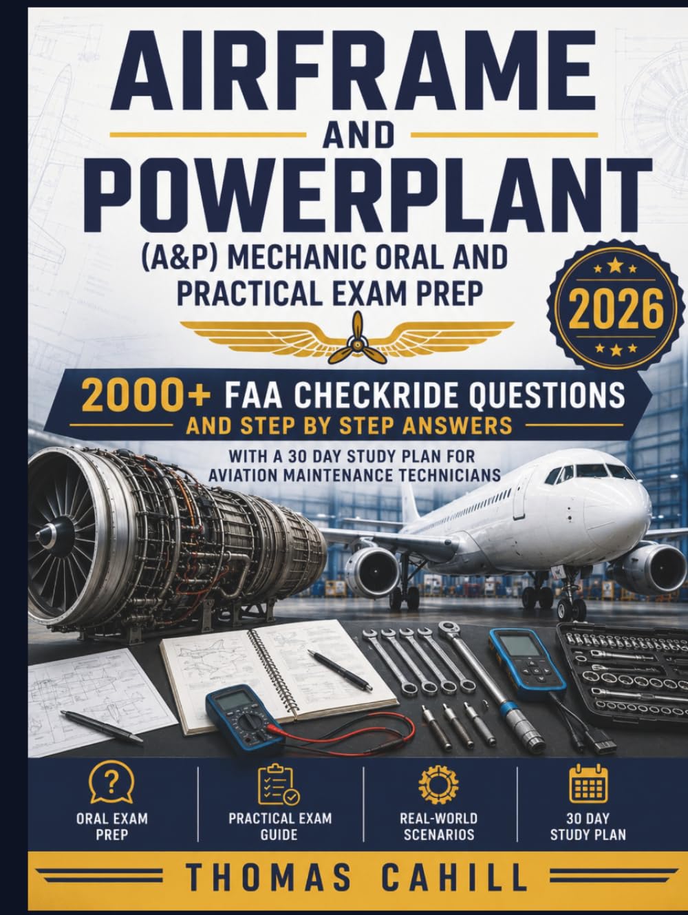 Airframe and Powerplant (A&P) Mechanic Oral and Practical Exam Prep 2026: 2000+ FAA Checkride Questions and Step by Step Answers with a 30 Day Study Plan for Aviation Maintenance Technicians