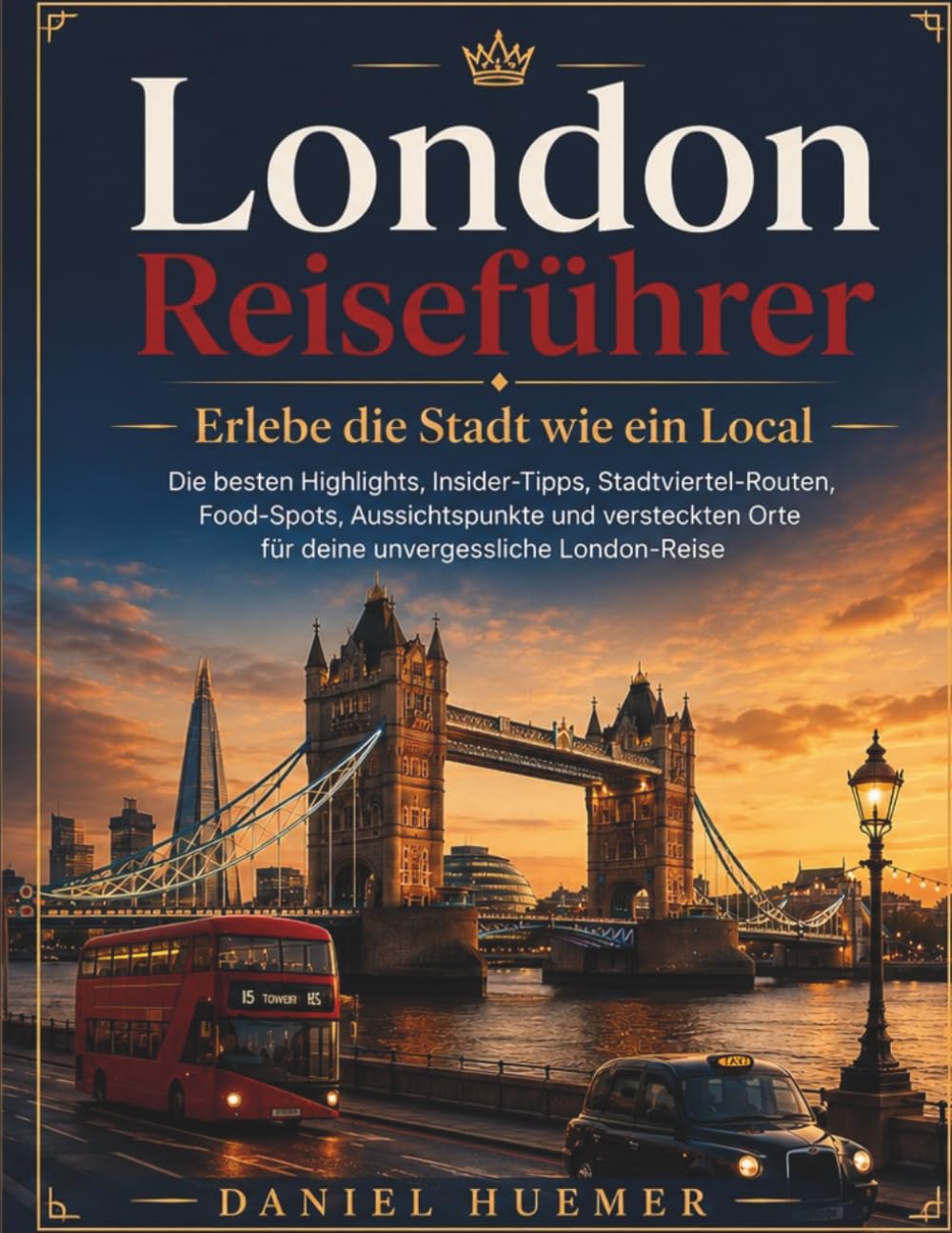 London Reiseführer: Erlebe die Stadt wie ein Local