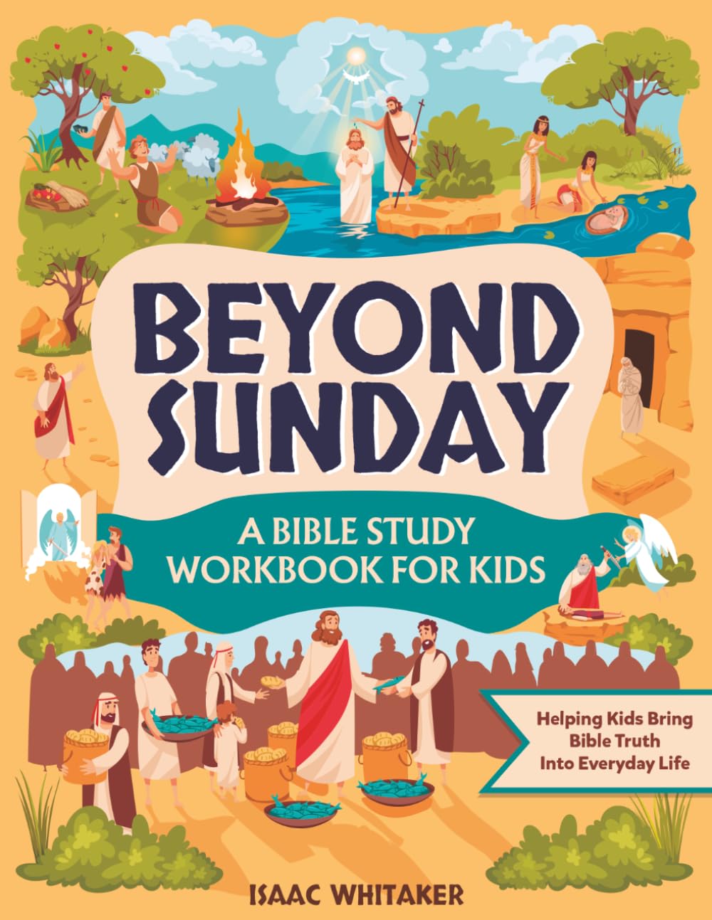 Beyond Sunday: A Bible Study Workbook for Kids with Illustrated Lessons and Practice to Help Bring Bible Truth Into Everyday Life